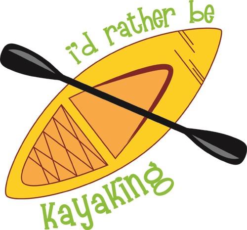 Id Rather Be Kayaking Id Rather Be Kayaking