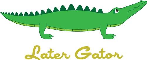 Later Gator Later Gator