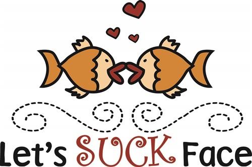 Lets Suck Face Lets Suck Face