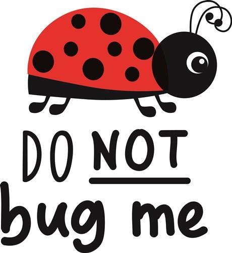 Do Not Bug Me Do Not Bug Me