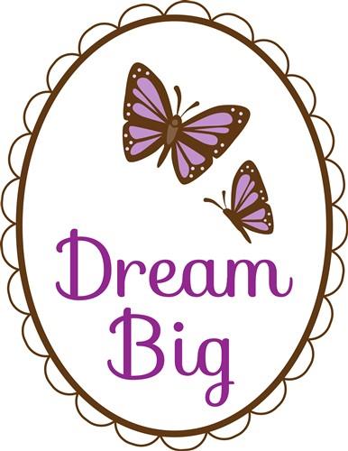 Dream Big Dream Big