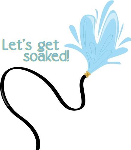 Lets Get Soaked! Lets Get Soaked!