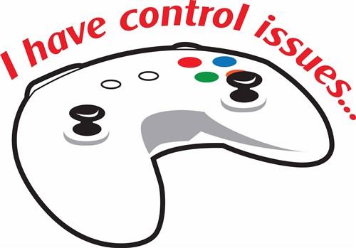 CONTROL ISSUES CONTROL ISSUES