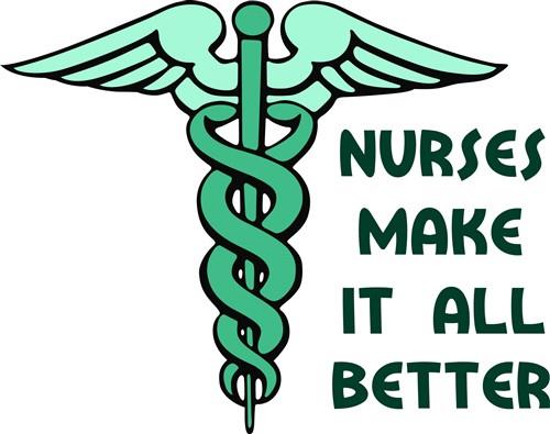 NURSES MAKE IT ALL BETTER NURSES MAKE IT ALL BETTER