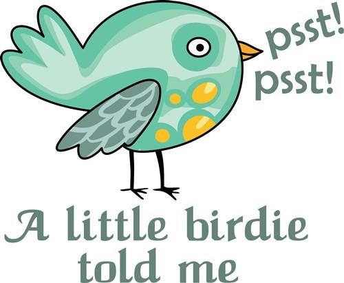 A LITTLE BIRDIE TOLD ME print art print art at EmbroideryDesigns.com |  EmbroideryDesigns.com