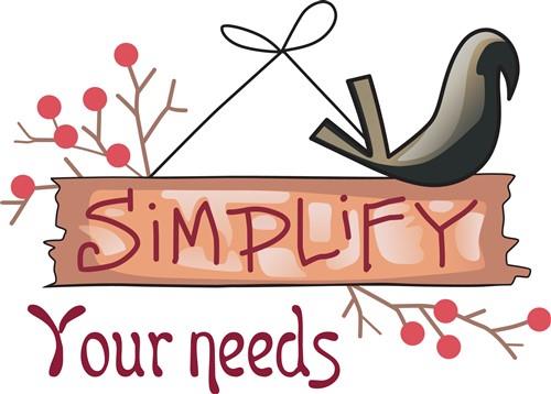 SIMPLIFY YOUR NEEDS SIMPLIFY YOUR NEEDS