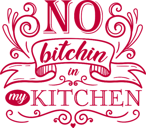 No Bitchin' in my Kitchen, Funny Kitchen Aprons