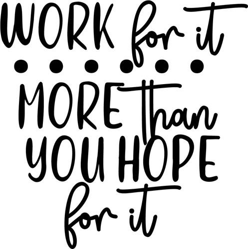 Work For It Work For It