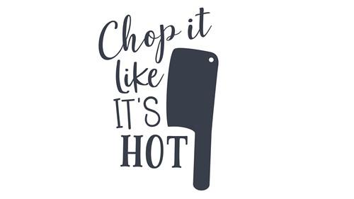 Chop It Like It's Hot SVG Cut File