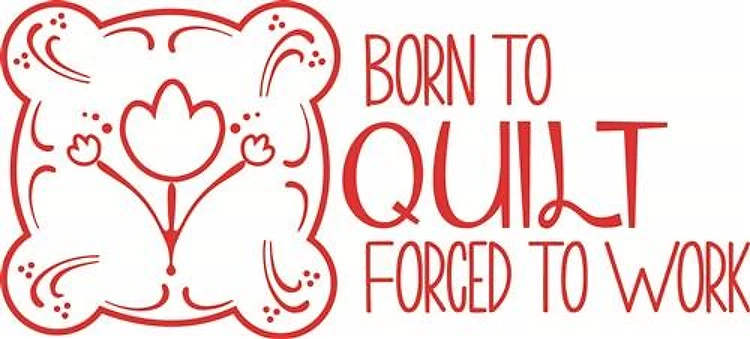 Born To Quilt