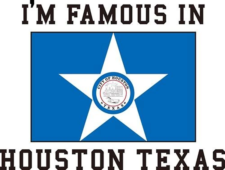 Famous In Houston