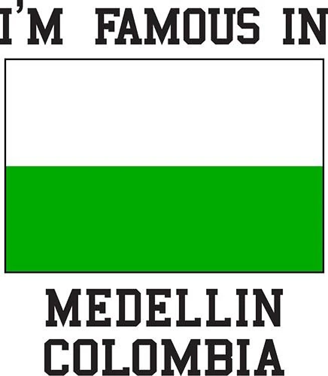 Famous in Medellin
