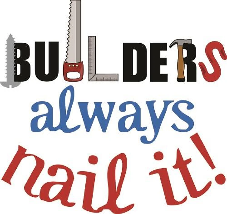 Builders Always Nail It