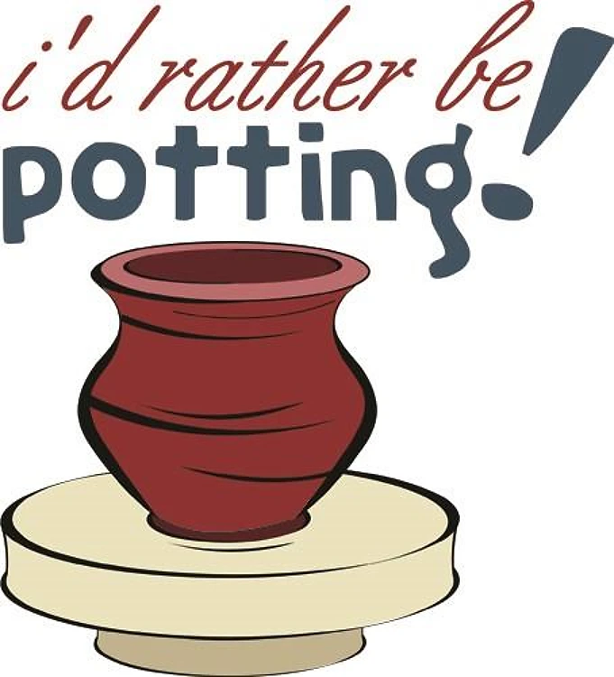 Id Rather Be Potting