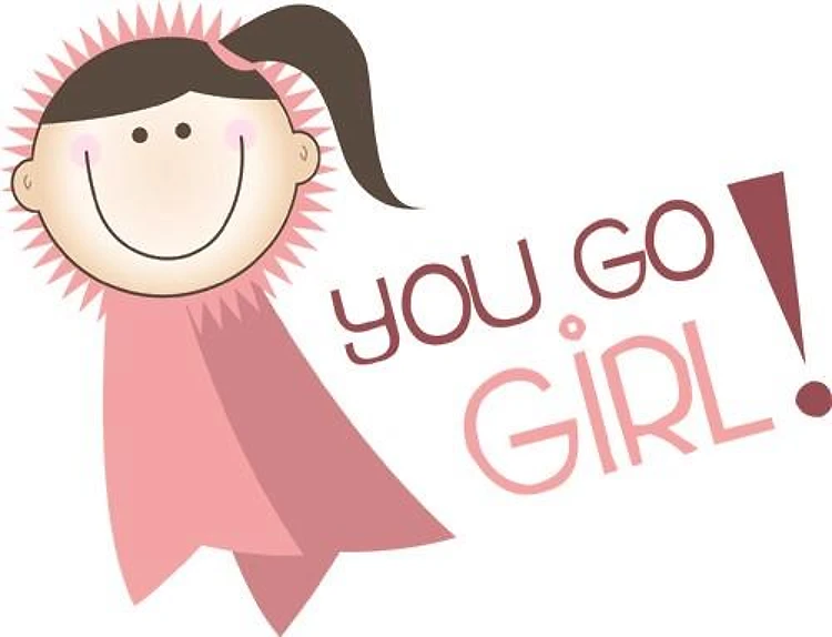 You Go Girl!
