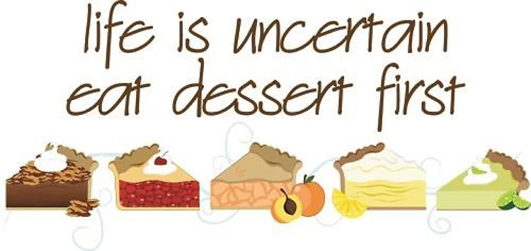 Eat Dessert First