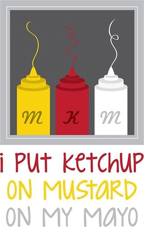 Ketchup Mustard Mayo