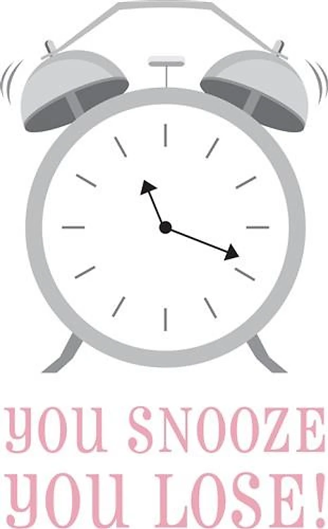 You Snooze, You Lose