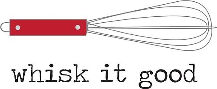 Whisk it Good