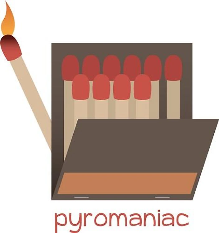 Pyromaniac