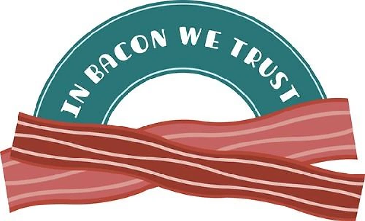 In Bacon We Trust