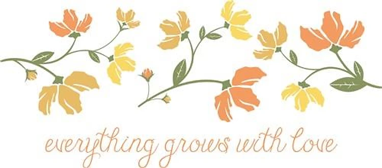 Everything Grows With Love