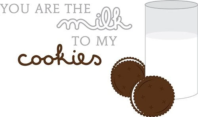 Milk To My Cookies