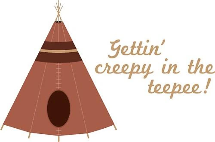Creepy in the Teepee