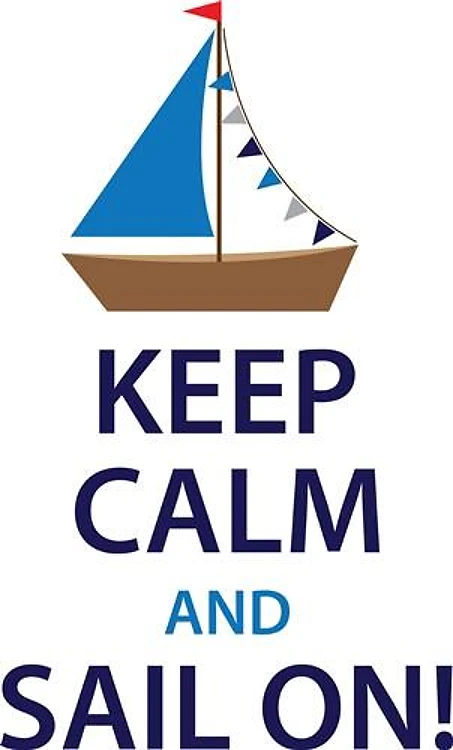 Keep Calm Sail On!