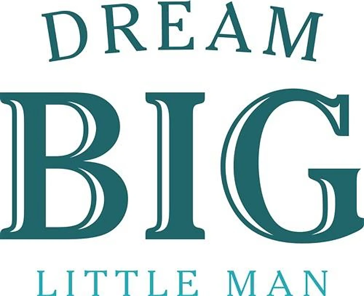 Dream Big Little Man