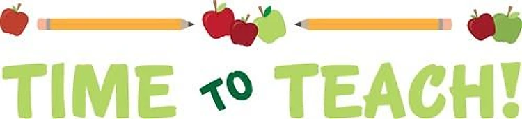 Time To Teach!