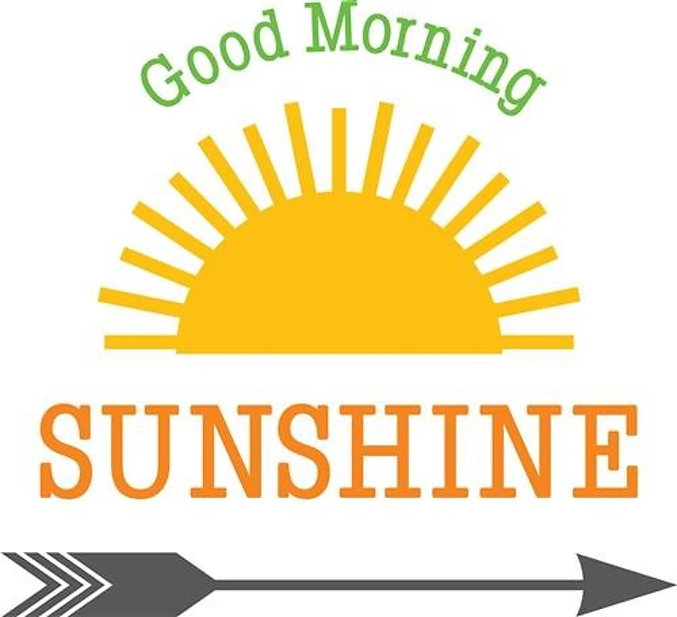 Good Morning Sunshine