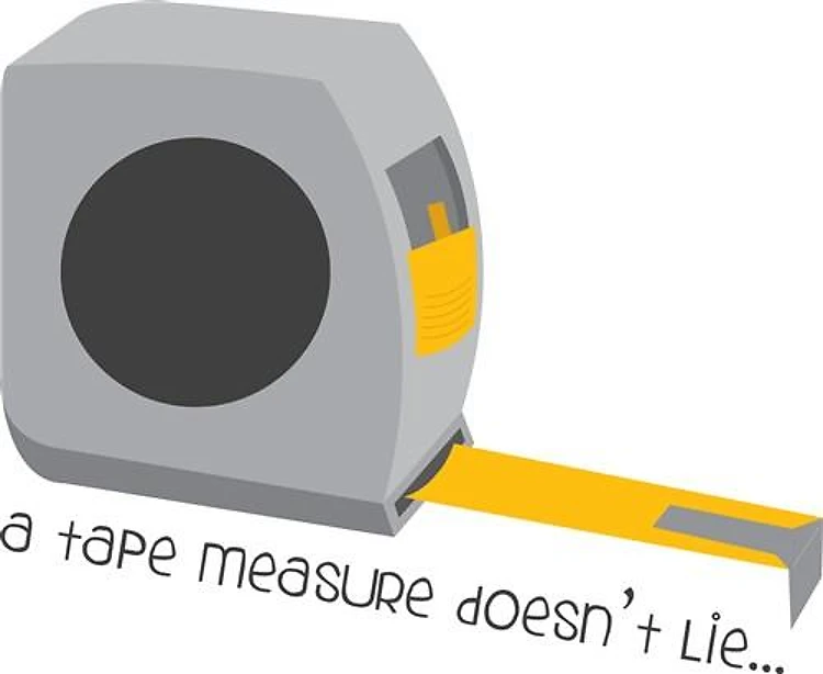 Tape Measure Doesnt Lie