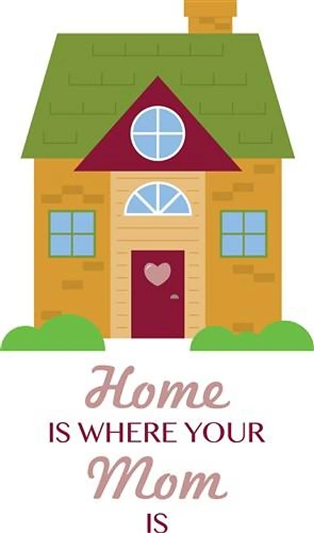 Home Is Mom