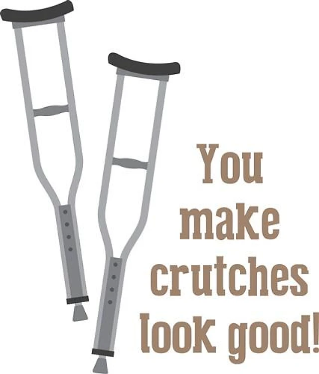 Crutches Look Good