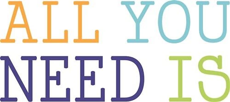 All You Need