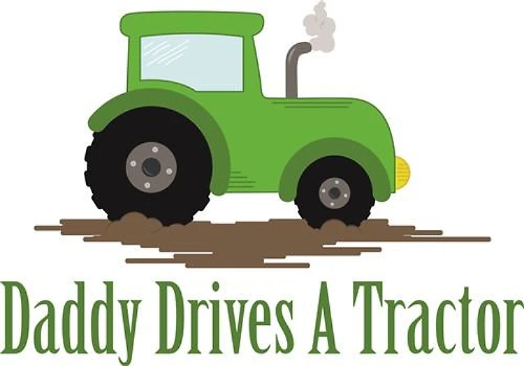 Daddy Drives A Tractor