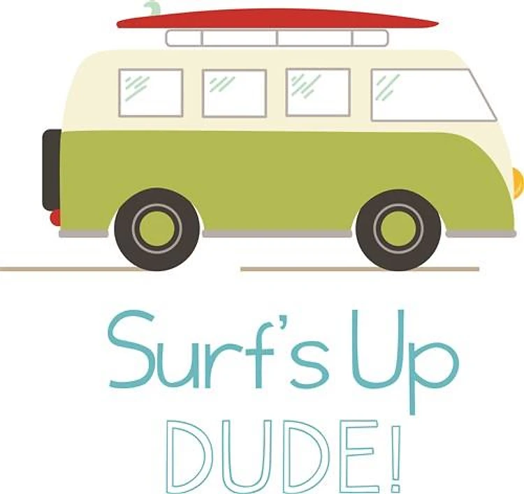 Surfs Up Dude