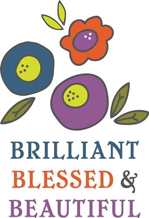 Brilliant, Blessed & Beautiful