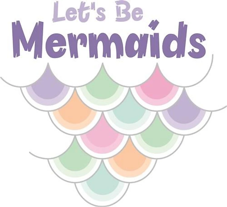 Lets Be Mermaids