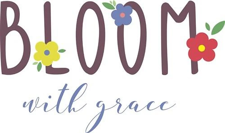 Bloom With Grace