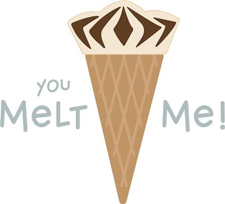 You Melt Me