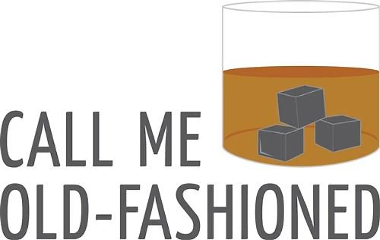Call me Old Fashioned