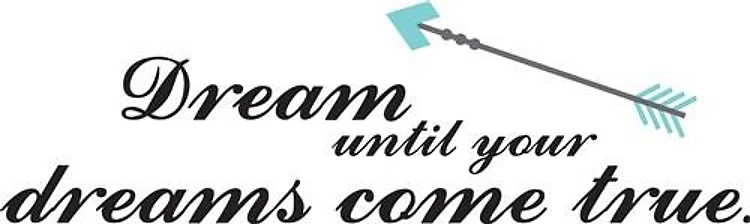 Dream unil your dreams come true
