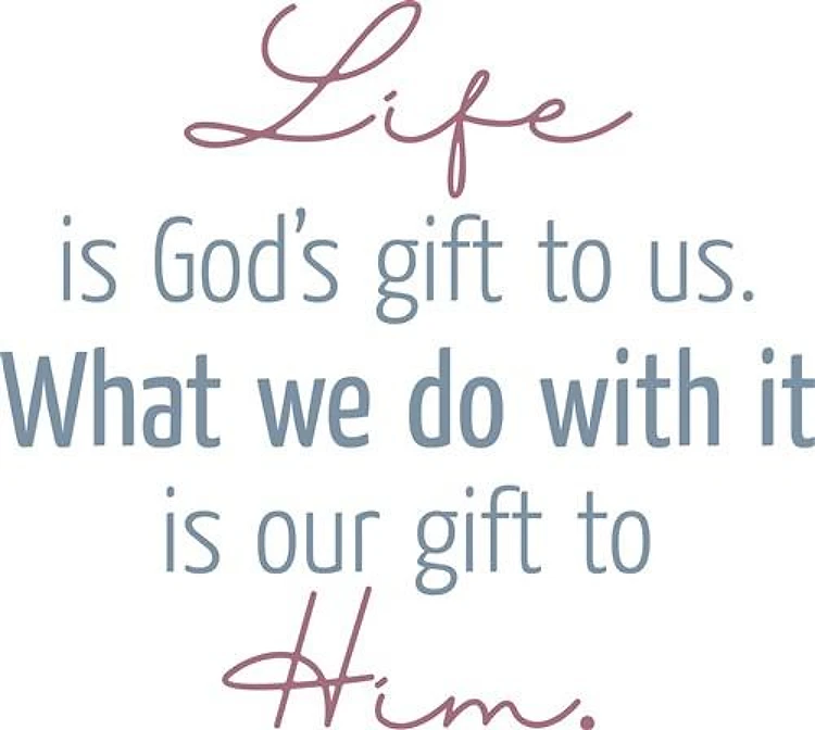Life is Gods Gift to Us