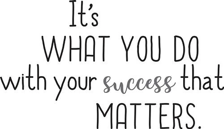 What you do with your success