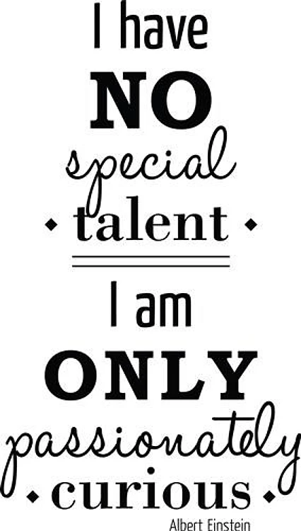 Be Passionately Curious