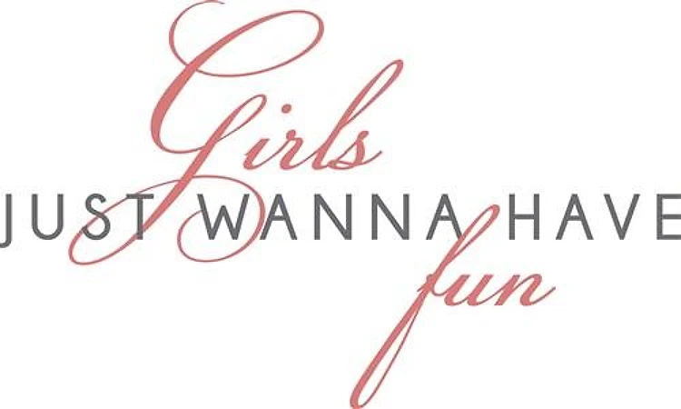 Girls Wanna Have Fun!