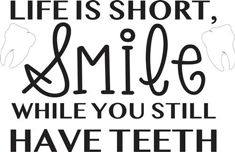 Smile While You Have Teeth