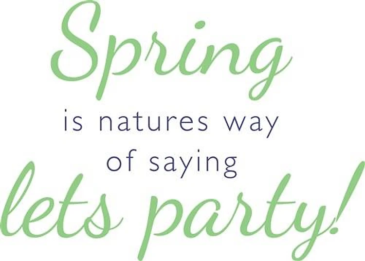 Spring Wants To Party!